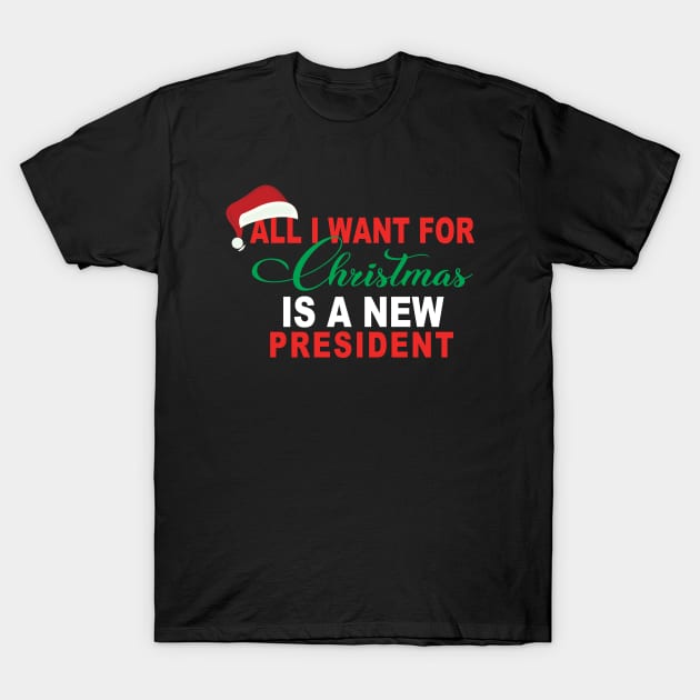 All I Want For Christmas Is A New President T-Shirt by ArchmalDesign